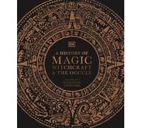 A History of Magic Witchcraft and the Occult by D K Suzannah Lipscomb | 2020
