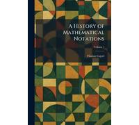 A History of Mathematical Notations