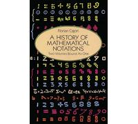 A History of Mathematical Notations (Dover Books on MaTHEMA 1.4tics)
