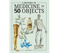 A History of Medicine in 50 Objects (Fifty)