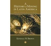 A History of Mining in Latin America: From the Colonial Era to the Present (Dialogos Series)
