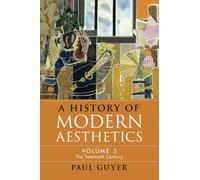 A History of Modern Aesthetics: Volume 3, The Twentieth Century