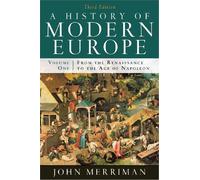 A History of Modern Europe 3e V 1: From the Renaissance to the Age of Napoleon