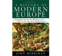 A HISTORY OF MODERN EUROPE: VOLUME 1, FROM THE RENAISSANCE TO THE AGE OF NAPOLEON BY (Author)Merriman, John[Paperback]Sep-2009