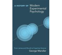 A History of Modern Experimental Psychology: From James and Wundt to Cognitive Science (A Bradford Book)