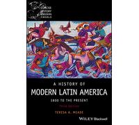 A History of Modern Latin America: 1800 to the Present (Wiley Blackwell Concise History of the Modern World 3rd edition)