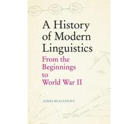 A History of Modern Linguistics : From the Beginnings to World War II