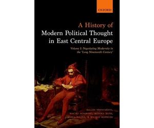 A History of Modern Political Thought in East Central Europe ... - 9780198737148