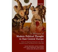 A History of Modern Political Thought in East Central Europe: Volume II: Negotiating Modernity in the 'Short Twentieth Century' and Beyond, Part I: 1918-1968: 2