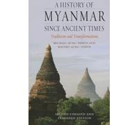 A History of Myanmar since Ancient Times : Traditions and Transformations
