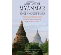 A History of Myanmar Since Ancient Times: Traditions and Transformations: Written by Michael Aung-Thwin, 2013 Edition, (2 updated and expanded ed) Publisher: Reaktion Books [Paperback]