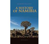A History of Namibia: From the Beginning to 1990