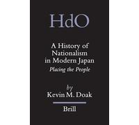 A History of Nationalism in Modern Japan: Placing the People: 13 (Handbook of Oriental Studies. Section 5 Japan)