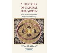 A History of Natural Philosophy: From The Ancient World To The Nineteenth Century
