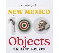A History of New Mexico in 100 Objects