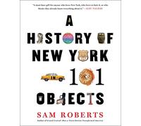 A History of New York in 101 Objects