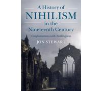 A History of Nihilism in the Nineteenth Century : Confrontations with Nothingness