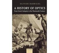 A History of Optics from Gr ntiquity to the Nineteenth Century