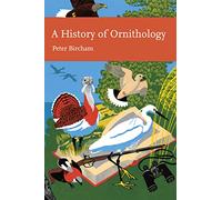 A History of Ornithology: Book 104 (Collins New Naturalist Library)