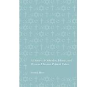 A History of Orthodox, Islamic, and Western Christian Political Values