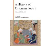 A History of Ottoman Poetry, Volume I: 1300-1450 (Gibb Memorial Trust)