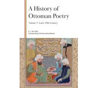 A History of Ottoman Poetry, Volume V: Later 19th Century (Gibb Memorial Trust)