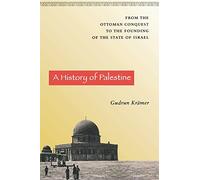 A History of Palestine : From the Ottoman Conquest to the Founding of the State of Israel
