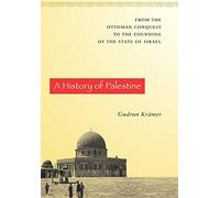 A History of Palestine From the Ottoman Conquest to the Founding of the State of Israel: From the Ottoman Conquest to the Founding of the State of Israel