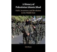 A History of Palestinian Islamic Jihad: Faith, Awareness, and Revolution in the Middle East