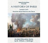 A History of Paris Lecture 4 of 6 From the Grand Siecle to the Terror
