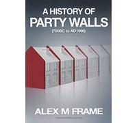 A History of Party Walls (700 BC to 1996 AD)
