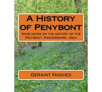 A History of Penybont: Some notes on the history of the Penybont, Radnorshire, area