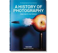 A History of Photography. From 1839 to the Present: (Bibliotheca Universalis)