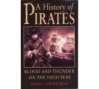 A HISTORY OF PIRATES: BLOOD AND THUNDER ON THE HIGH SEAS