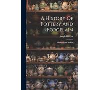 A History Of Pottery And Porcelain: Mediæval And Modern
