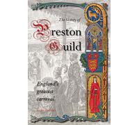 A History of Preston Guild, England's Greatest Carnival