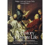 A History of Private Life: Passions of the Renaissance v. 3: Volume III