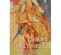 A History of Private Life: Revelations of the Medieval World v. 2 (History of Private Life): Volume II