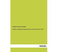 A History of Railway Locomotives down to the End of the Year 1831