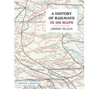 A History of Railways in 100 Maps