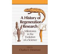 A History of Regeneration Research: Milestones in the Evolution of a Science