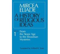 A History of Religious Ideas, Volume 1 by Mircea Eliade (author), Willard R. ...