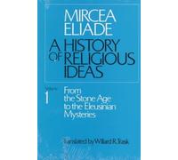 A History of Religious Ideas, Volume 1: From the Stone Age to the Eleusinian...
