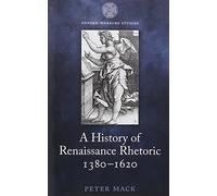 A History of Renaissance Rhetoric, 1380-1620 (Oxford-Warburg Studies)