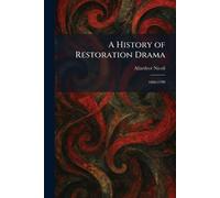A History of Restoration Drama: 1660-1700