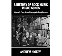 A History of Rock Music in 500 Songs vol 1: From Savoy Stompers to Clock Rockers