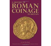 A History of Roman Coinage in Britain: Illustrated by finds recorded with the Portable Antiquities Scheme