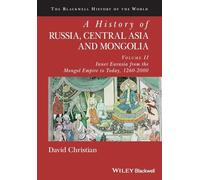 A History of Russia, Central Asia and Mongolia, Volume II: Inner Eurasia from the Mongol Empire to Today, 1260 - 2000: 2 (Blackwell History of the World)