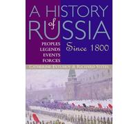 A History of Russia: Peoples, Legends, Events, Forces: Since 1800