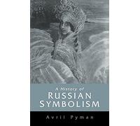 A History of Russian Symbolism (Cambridge Studies in Russian Literature)